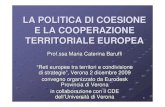 LA POLITICA DI COESIONE E LA COOPERAZIONE TERRITORIALE … · 2017. 3. 16. · Coesione territoriale Obiettivo: rafforzare la cooperazione transfrontaliera, transnazionale e interregionale