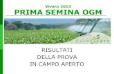 Vivaro 2013 PRIMA SEMINA OGM · 2016. 9. 23. · Vivaro 2013 PRIMA SEMINA OGM RISULTATI DELLA PROVA IN CAMPO APERTO . LA COMMISTIONE . mais tradizionale - ZONA RIFUGIO- N27 N28 (mais