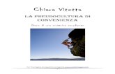 La pseudocultura di convenienza - Chiara Vitetta · 2013. 6. 10. · Prefazione dell'autrice La pseudocultura di convenienza è un fenomeno molto diffuso ed osservato che imperversa