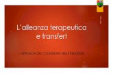 L’alleanza terapeutica e transfert - cipacounseling · 2020. 3. 28. · Alleanza terapeutica È un termine di origine psicoanalitica. Il termine alleanza – terapeutica–vuole
