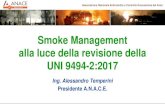 Smoke Management alla luce della revisione della UNI 9494 ... · UNI 9494 - Evacuatori di fumo e calore. Caratteristiche, dimensionamento e prove. - Revisione della precedente. UNI
