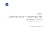 EPC L’identificazione in radiofrequenza - GS1 Italy · 2016. 6. 10. · EPC L’identificazione in radiofrequenza Pierluigi Montanari – Indicod-Ecr Elisabetta Monducci – Antinori