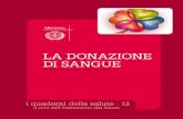New LA DONAZIONE DI SANGUE · 2017. 11. 29. · terzo femmine. Un indice spesso usato per valutare la partecipazione della popolazione ai programmi di donazione del sangue è il rapporto