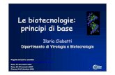 Le biotecnologie: principi di base - izslt.it...Le biotecnologie: principi di base Ilaria Ciabatti Dipartimento di Virologia e Biotecnologie Progetto formativo aziendale BIOTECNOLOGIE: