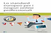 Lo standard europeo per i negozi online professionali · 2020. 10. 26. · una connessione online sicura (SLL) ottiene una conferma dell’autenticità del certi˜cato nonché un