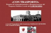 «CON TRASPORTO» · 2013. 12. 6. · «CON TRASPORTO» «CON TRASPORTO» è il progetto della Commissione Mobilità del X MUNICIPIO di Roma Capitale volto a recepire le mutate condizioni
