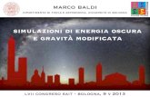simulazioni di energia oscura e gravità modificatarifatto/sait_2013/Baldi_SAIT_2013.pdf · Marco Baldi - Simulazioni di Energia Oscura e Gravita’ Modificata - Bologna, 9 V 2013