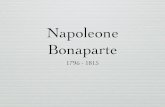 Napoleone Bonaparte · 2020. 10. 4. · L'ascesa di Napoleone • Napoleone Bonaparte proveniva da una famiglia della piccola nobiltà corsa di Ajaccio. • Fece notare le sue grandi