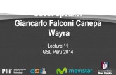 Giancarlo Falconi Canepa Wayra Guest Speakergsl-archive.mit.edu/.../materials/e11-__guest_speaker.pdfGuest Speaker Giancarlo Falconi Canepa Wayra Lecture 11 GSL Peru 2014 HOLA ESTO