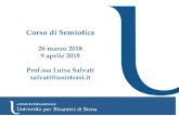 Corso di Semiotica · 2020. 7. 30. · Corso di Semiotica 26 marzo 2018 9 aprile 2018 Prof.ssa Luisa Salvati salvati@unistrasi.it