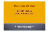Domenico De Masi SOCIOLOGIA DELLA FELICITA’ · 2018. 6. 11. · Domenico De Masi SOCIOLOGIA DELLA FELICITA’ 34°FESTIVAL DELLA CREATIVITA Ariccia, 9 giugno 2018