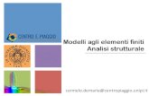 Modelli agli elementi finiti Analisi strutturale - unipi.it · 2018. 5. 8. · Modelli agli elementi finiti Analisi strutturale carmelo.demaria@centropiaggio.unipi.it + Analisi"agli"elemen,"ﬁni,"