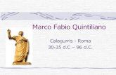 Marco Fabio Quintiliano - lnx.salesianivomero.itlnx.salesianivomero.it/joomla/ElencoMateriale/MaterialeDidattico/Pro… · Marco Fabio Quintiliano Calagurris - Roma 30-35 d.C –