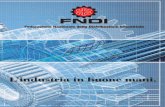 L’industria in buone mani. FNDI.pdf · 2020. 5. 19. · Folder FNDI_Layout 1 03/09/14 11.34 Pagina 4 Siamo presenti su tutto il territorio nazionale e fra i soci compaiono . ...