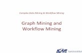 Graph Mining and Workflow Mining