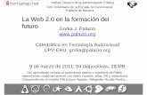 La Web 2.0 en la formaci ón del futuro Gorka J. Palazio ...