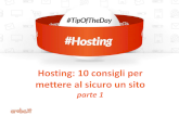 Hosting: 10 consigli per mettere al sicuro un sito - parte 1 #TipOfTheDay