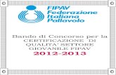 GIOVANILE FIPAV 2012-2013 - Federazione Italiana 1. Indizione La Federazione Italiana Pallavolo indice