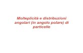 Molteplicitأ  e distribuzioni angolari (in angolo masera/FNAE/Multiplicity.pdf Le distribuzioni dN/dy