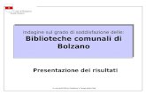 A cura dellUfficio Statistica e Tempi della Citt  Indagine sul grado di soddisfazione delle: Biblioteche comunali di Bolzano Presentazione dei risultati