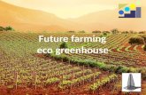 Future farming eco greenhouse