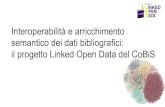 Interoperabilitأ  e arricchimento semantico dei dati ... il progetto Linked Open Data del CoBiS. il