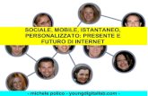 Sociale, mobile, istantaneo, personalizzato: il presente e il futuro di Internet - Michele Polico