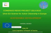 COMENIUS REGIO PROJECT 2013-2015: SAve EU-Science for Active Citizenship in Europe Class 3D Liceo Linguistico A.Pesenti di Cascina SUSTAINABLE DEVELOPMENT