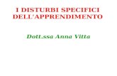 I DISTURBI SPECIFICI DELLAPPRENDIMENTO Dott.ssa Anna Vitta