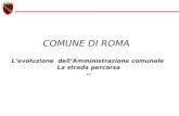 COMUNE DI ROMA Lâ€™evoluzione dellâ€™Amministrazione comunale La strada percorsa
