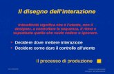 AA 2004/05Sistemi multimediali Disegno dellinterazione 1 Il disegno dellinterazione Decidere dove mettere interazione Decidere come dare il controllo