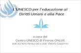 Lâ€™UNESCO per lâ€™educazione ai Diritti Umani e alla Pace a cura del Centro UNESCO di Firenze ONLUS