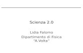 TCS 11 gennaio 2012 Scienza 2.0 Lidia Falomo Dipartimento di Fisica A.Volta
