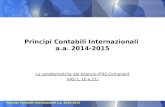 Priincipi Contabili Internazionali a.a. 2014-2015 Principi Contabili Internazionali a.a. 2014-2015 Le caratteristiche del bilancio IFRS Compliant (IAS