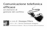 Comunicazione telefonica eff · PDF file Comunicazione telefonica efficace ed elementi di gestione del conflitto a cura di Giuseppe Pillera S.G.I. Srl / Servizi Gestionali Integrati